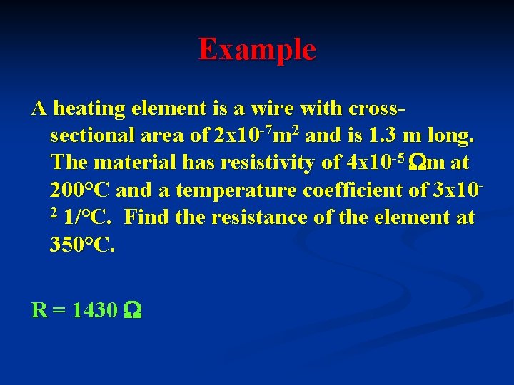 Example A heating element is a wire with crosssectional area of 2 x 10