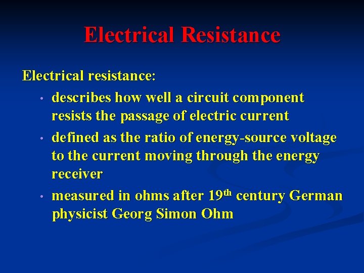 Electrical Resistance Electrical resistance: • describes how well a circuit component resists the passage