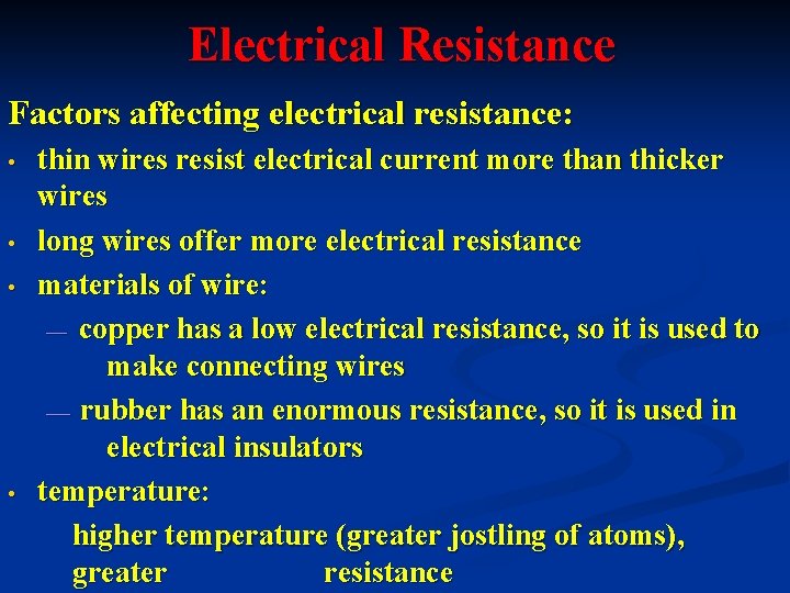 Electrical Resistance Factors affecting electrical resistance: • • thin wires resist electrical current more