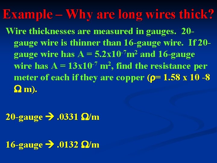 Example – Why are long wires thick? Wire thicknesses are measured in gauges. 20