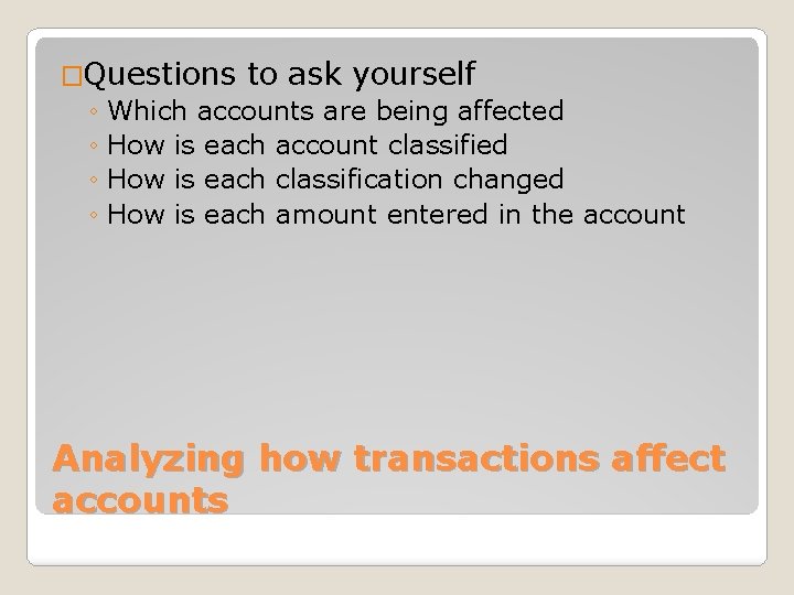�Questions to ask yourself ◦ Which accounts are being affected ◦ How is each
