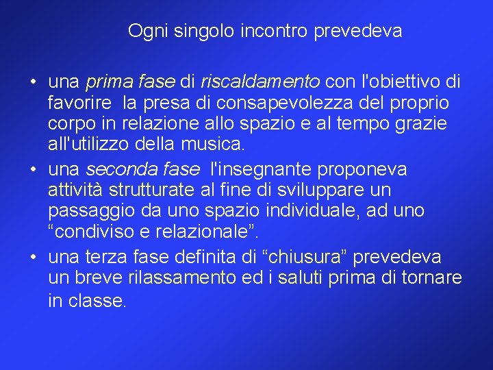 Ogni singolo incontro prevedeva • una prima fase di riscaldamento con l'obiettivo di favorire