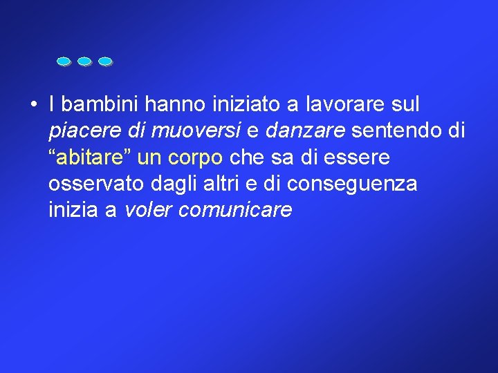  • I bambini hanno iniziato a lavorare sul piacere di muoversi e danzare