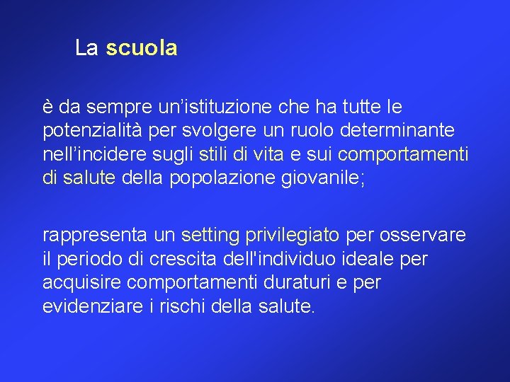 La scuola è da sempre un’istituzione che ha tutte le potenzialità per svolgere un