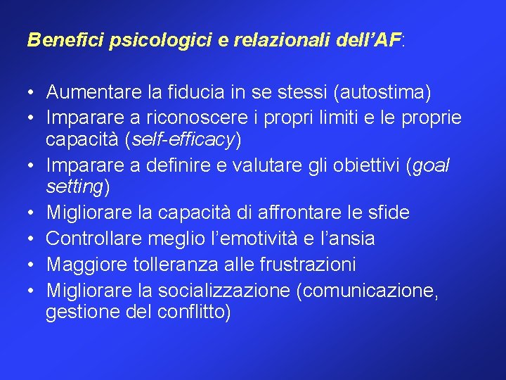 Benefici psicologici e relazionali dell’AF: • Aumentare la fiducia in se stessi (autostima) •