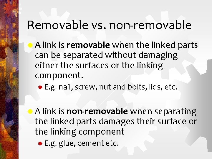 Removable vs. non-removable ® A link is removable when the linked parts can be