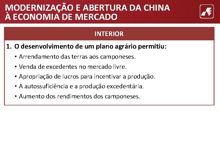 MODERNIZAÇÃO E ABERTURA DA CHINA À ECONOMIA DE MERCADO INTERIOR 1. O desenvolvimento de