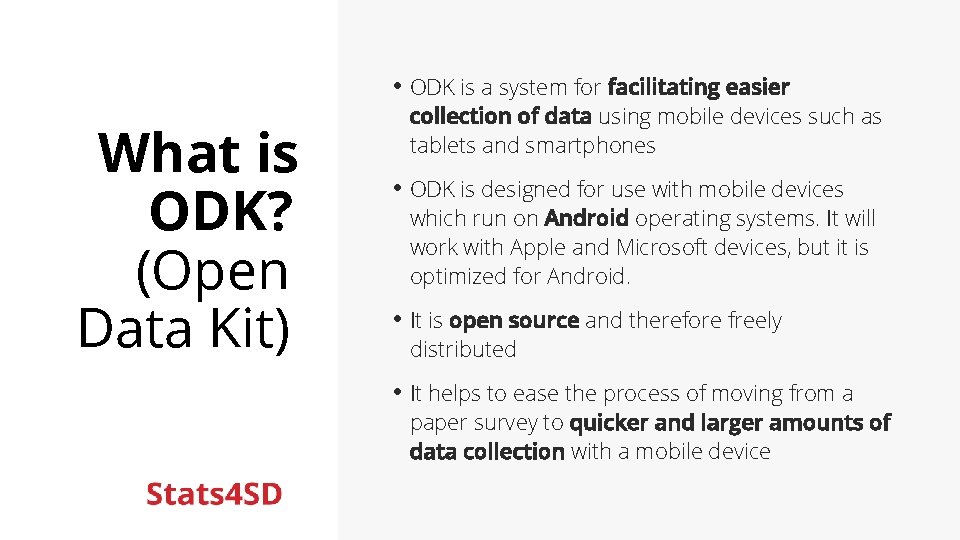  • ODK is a system for facilitating easier What is ODK? (Open Data