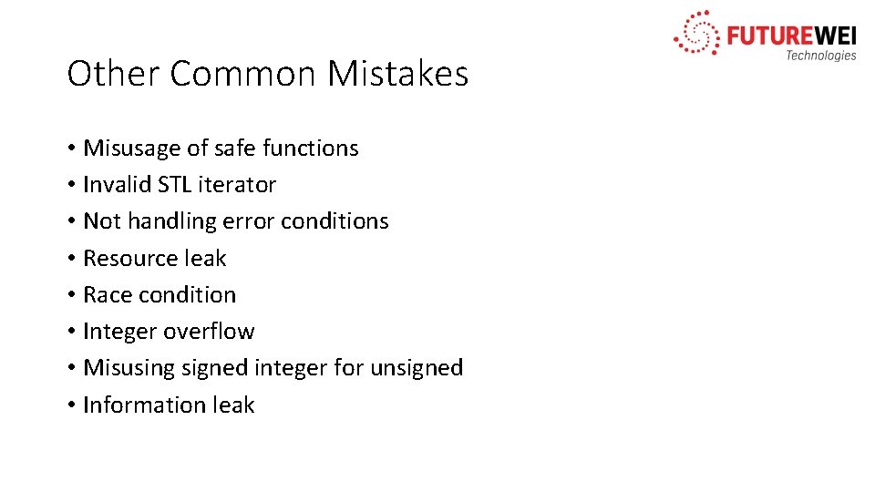 Other Common Mistakes • Misusage of safe functions • Invalid STL iterator • Not