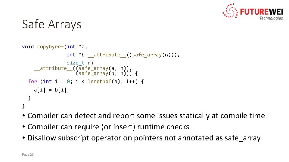 Safe Arrays void copybyref(int *a, int *b __attribute__((safe_array(n))), size_t n) __attribute__((safe_array(a, n)), (safe_array(b, n)))