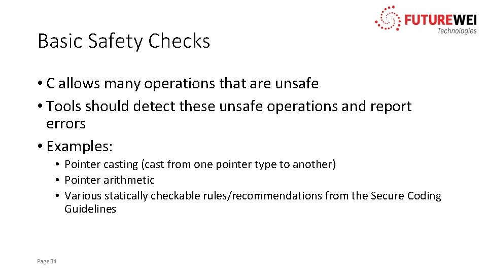 Basic Safety Checks • C allows many operations that are unsafe • Tools should