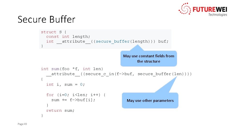 Secure Buffer struct S { const int length; int __attribute__((secure_buffer(length))) buf; } May use