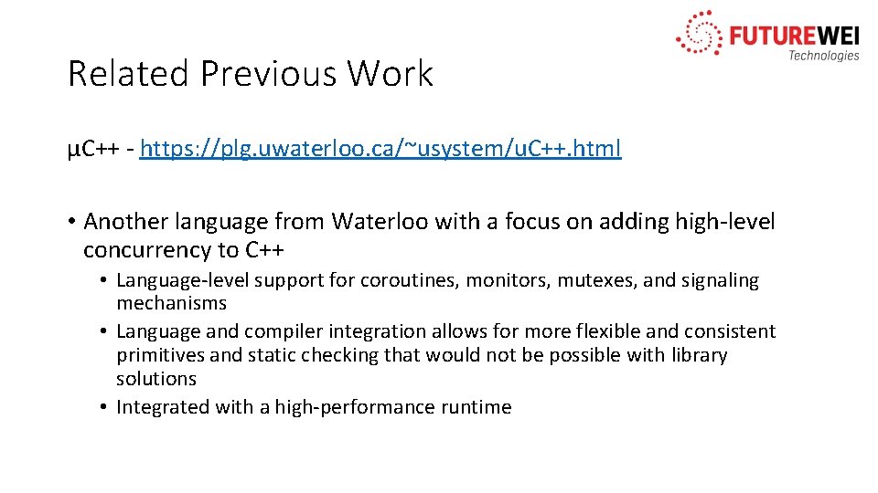 Related Previous Work μC++ - https: //plg. uwaterloo. ca/~usystem/u. C++. html • Another language