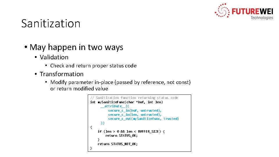 Sanitization • May happen in two ways • Validation • Check and return proper