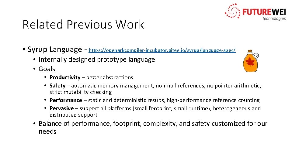 Related Previous Work • Syrup Language - https: //openarkcompiler-incubator. gitee. io/syrup/language-spec/ • Internally designed