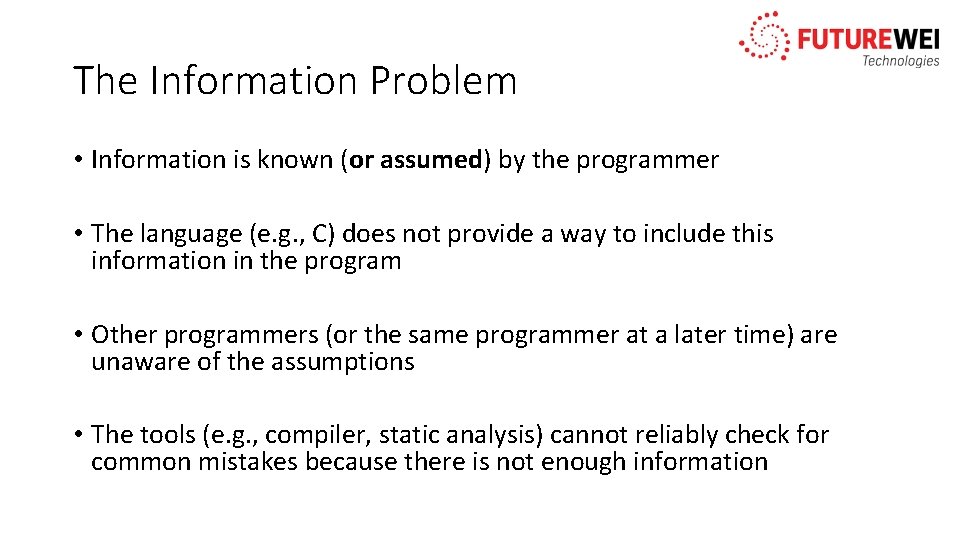 The Information Problem • Information is known (or assumed) by the programmer • The