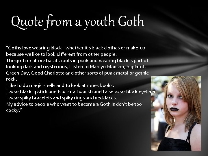 Quote from a youth Goth “Goths love wearing black - whether it's black clothes