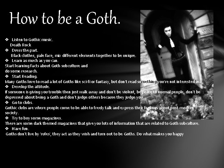 How to be a Goth. v Listen to Gothic music. Death Rock v Dress