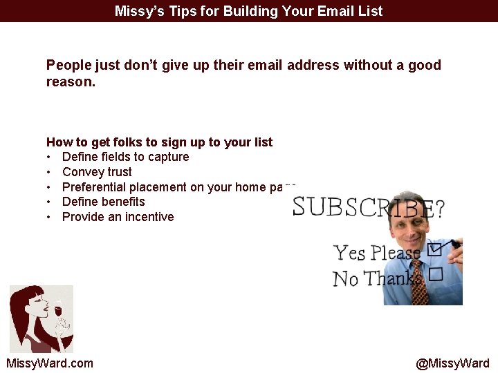 Missy’s Tips for Building Your Email List People just don’t give up their email