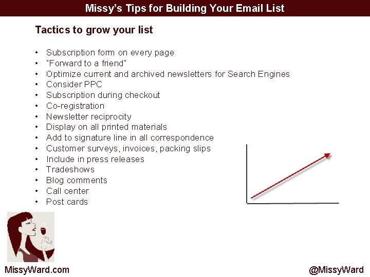 Missy’s Tips for Building Your Email List Tactics to grow your list • •