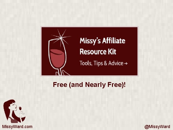 Free (and Nearly Free)! Missy. Ward. com @Missy. Ward 