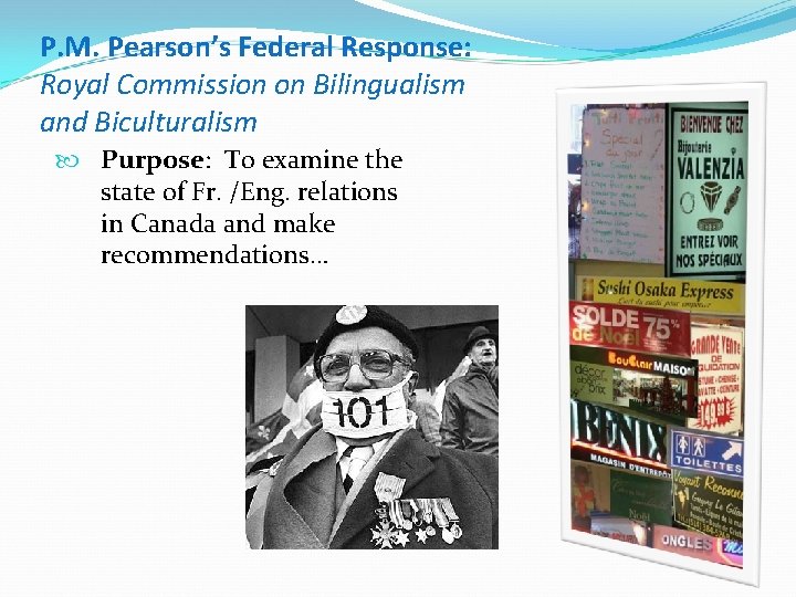 P. M. Pearson’s Federal Response: Royal Commission on Bilingualism and Biculturalism Purpose: To examine