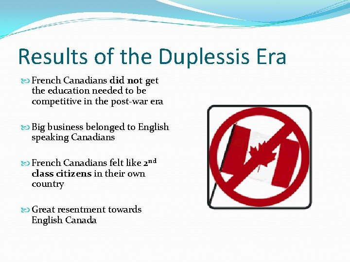 Results of the Duplessis Era French Canadians did not get the education needed to