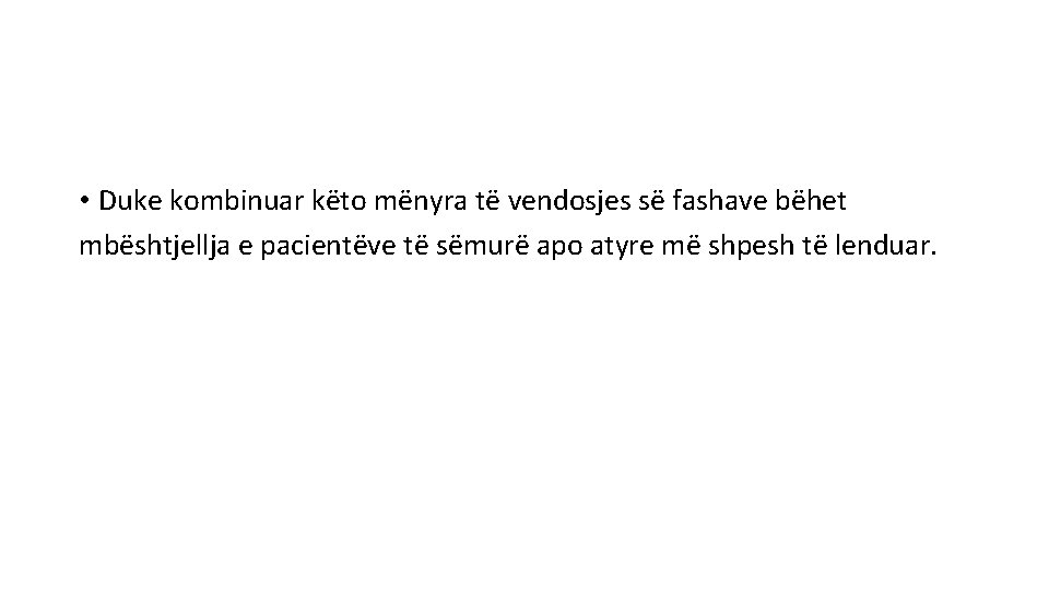  • Duke kombinuar këto mënyra të vendosjes së fashave bëhet mbështjellja e pacientëve
