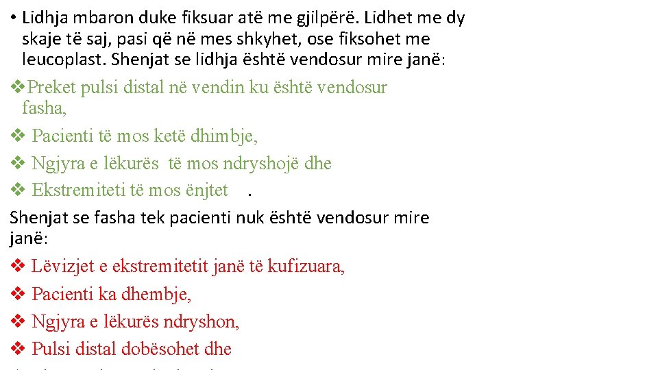 • Lidhja mbaron duke fiksuar atë me gjilpërë. Lidhet me dy skaje të