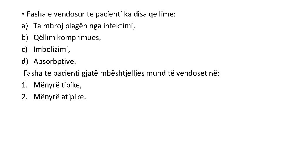  • Fasha e vendosur te pacienti ka disa qellime: a) Ta mbroj plagën