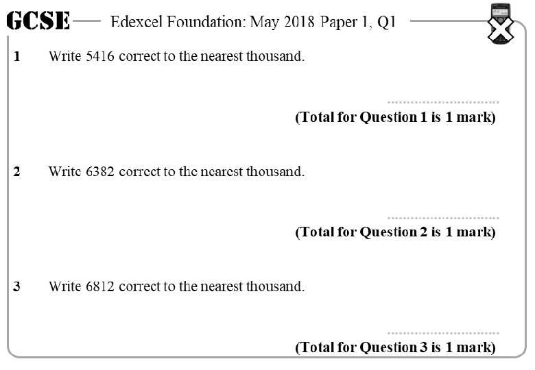 GCSE 1 Edexcel Foundation: May 2018 Paper 1, Q 1 Write 5416 correct to