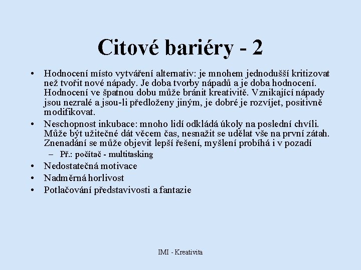 Citové bariéry - 2 • Hodnocení místo vytváření alternativ: je mnohem jednodušší kritizovat než