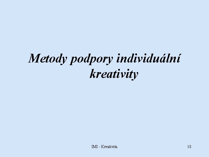 Metody podpory individuální kreativity IMI - Kreativita 18 