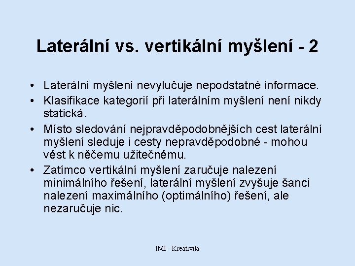 Laterální vs. vertikální myšlení - 2 • Laterální myšlení nevylučuje nepodstatné informace. • Klasifikace