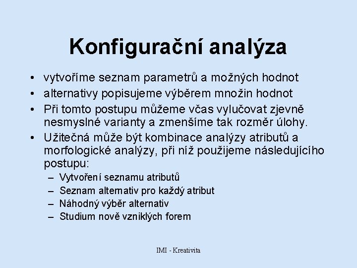 Konfigurační analýza • vytvoříme seznam parametrů a možných hodnot • alternativy popisujeme výběrem množin