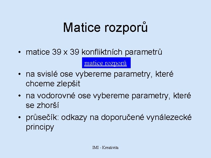 Matice rozporů • matice 39 x 39 konfliktních parametrů matice rozporů • na svislé