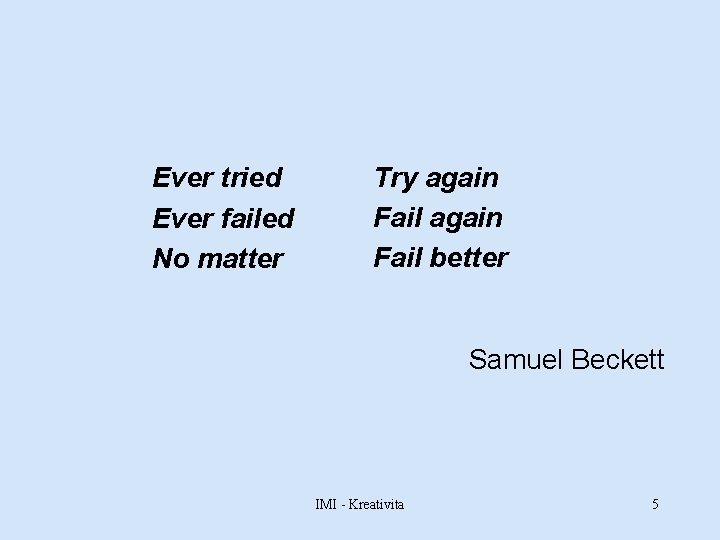 Ever tried Ever failed No matter Try again Fail better Samuel Beckett IMI -