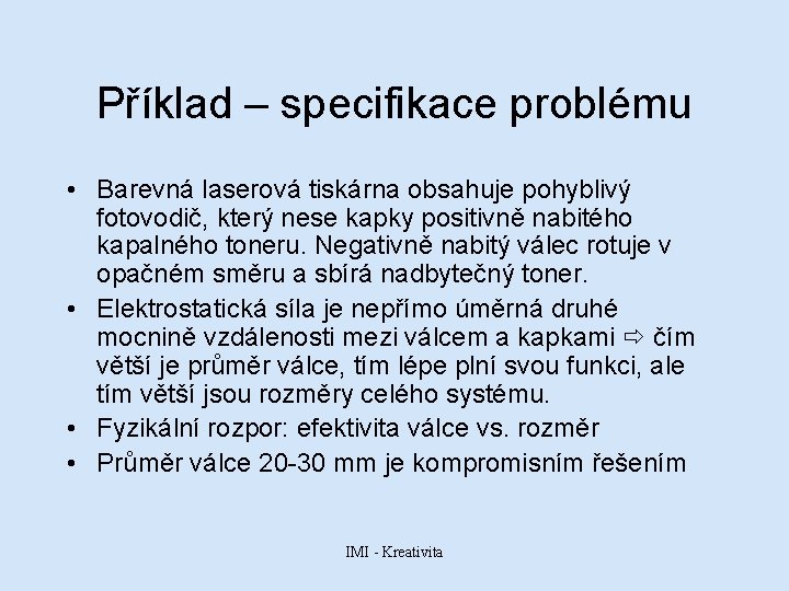 Příklad – specifikace problému • Barevná laserová tiskárna obsahuje pohyblivý fotovodič, který nese kapky