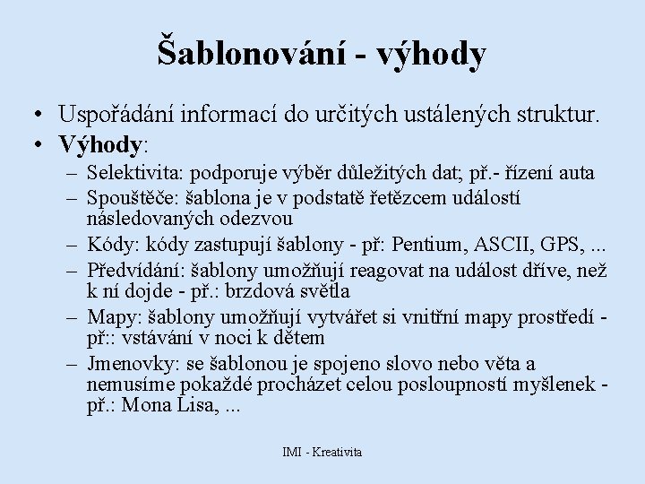 Šablonování - výhody • Uspořádání informací do určitých ustálených struktur. • Výhody: – Selektivita: