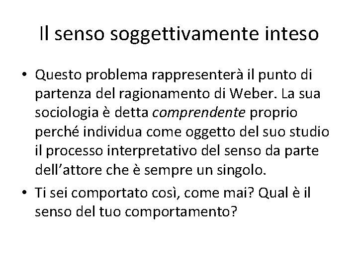 Il senso soggettivamente inteso • Questo problema rappresenterà il punto di partenza del ragionamento