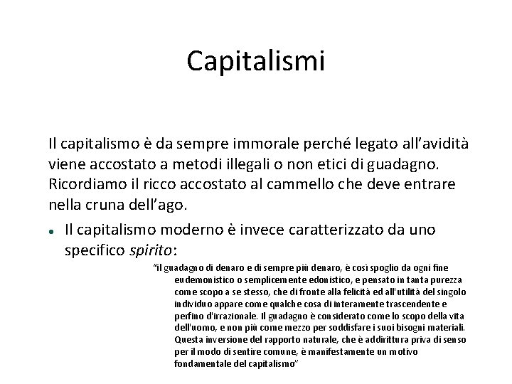 Capitalismi Il capitalismo è da sempre immorale perché legato all’avidità viene accostato a metodi