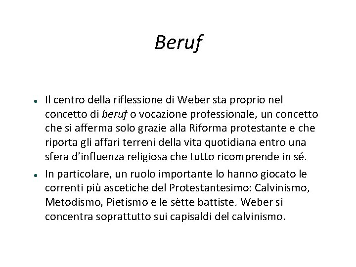 Beruf Il centro della riflessione di Weber sta proprio nel concetto di beruf o