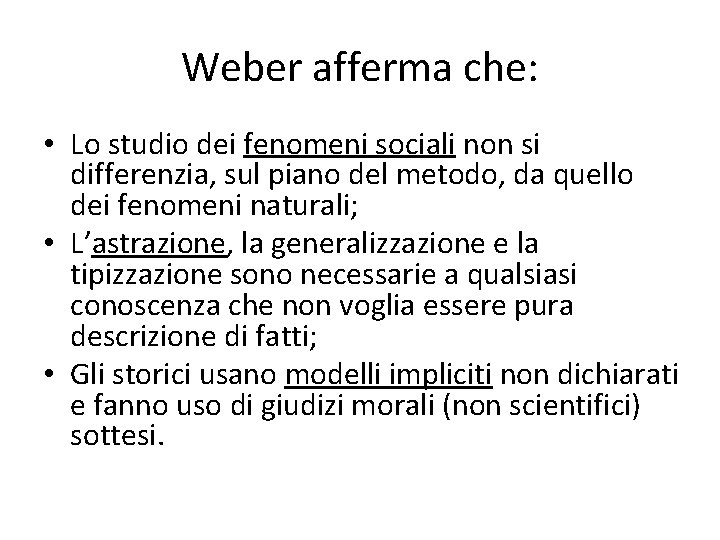 Weber afferma che: • Lo studio dei fenomeni sociali non si differenzia, sul piano