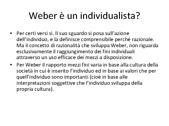 Weber è un individualista? • Per certi versi sì. Il suo sguardo si posa