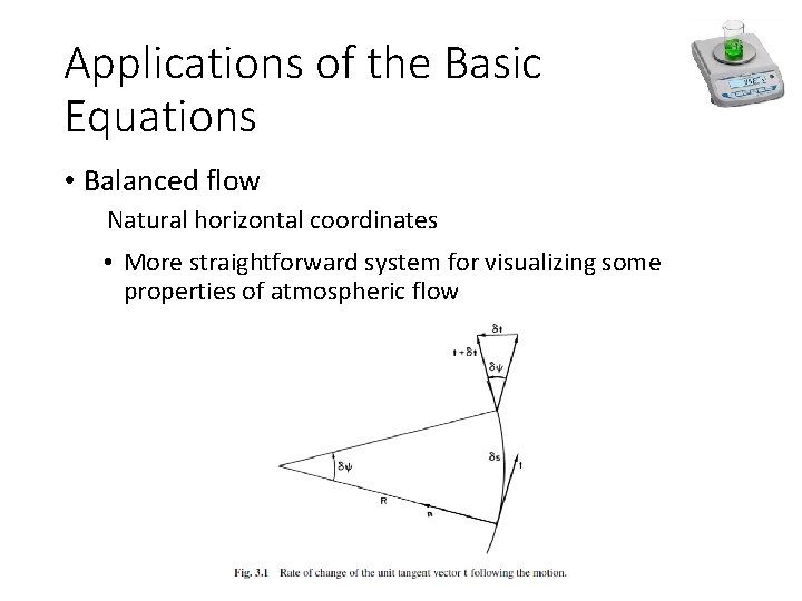 Applications of the Basic Equations • Balanced flow Natural horizontal coordinates • More straightforward