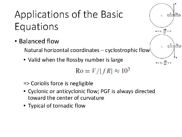 Applications of the Basic Equations • Balanced flow Natural horizontal coordinates – cyclostrophic flow