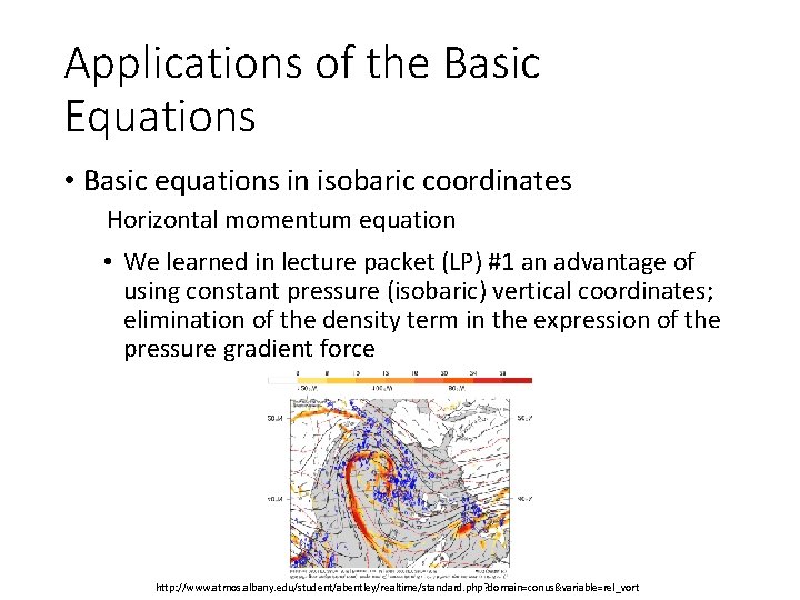 Applications of the Basic Equations • Basic equations in isobaric coordinates Horizontal momentum equation