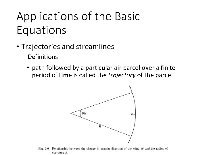 Applications of the Basic Equations • Trajectories and streamlines Definitions • path followed by