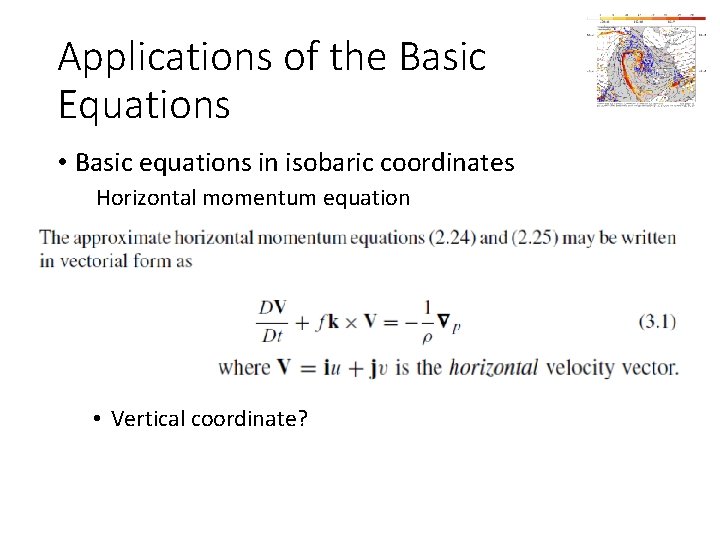 Applications of the Basic Equations • Basic equations in isobaric coordinates Horizontal momentum equation
