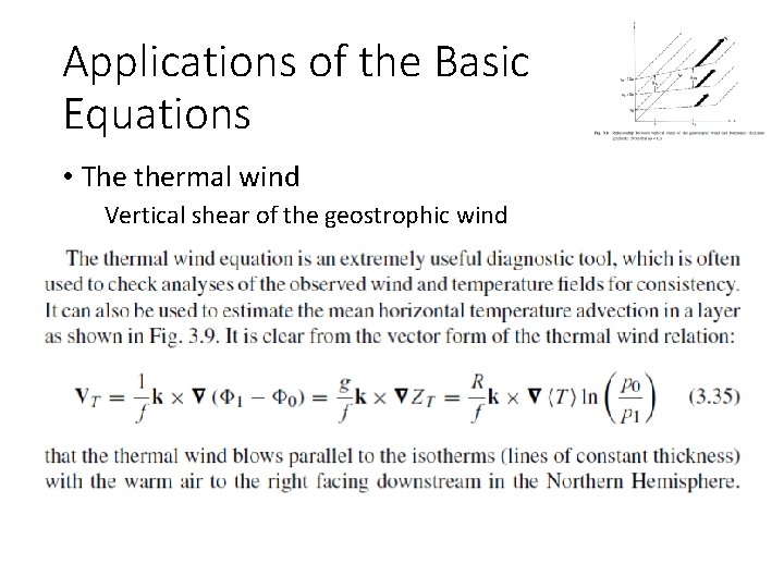 Applications of the Basic Equations • The thermal wind Vertical shear of the geostrophic